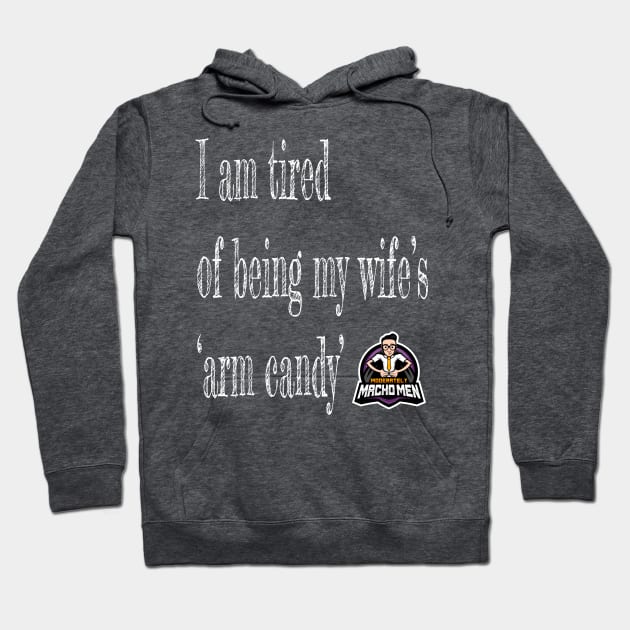 Tired of Being Wife's Arm Candy Hoodie by mennell